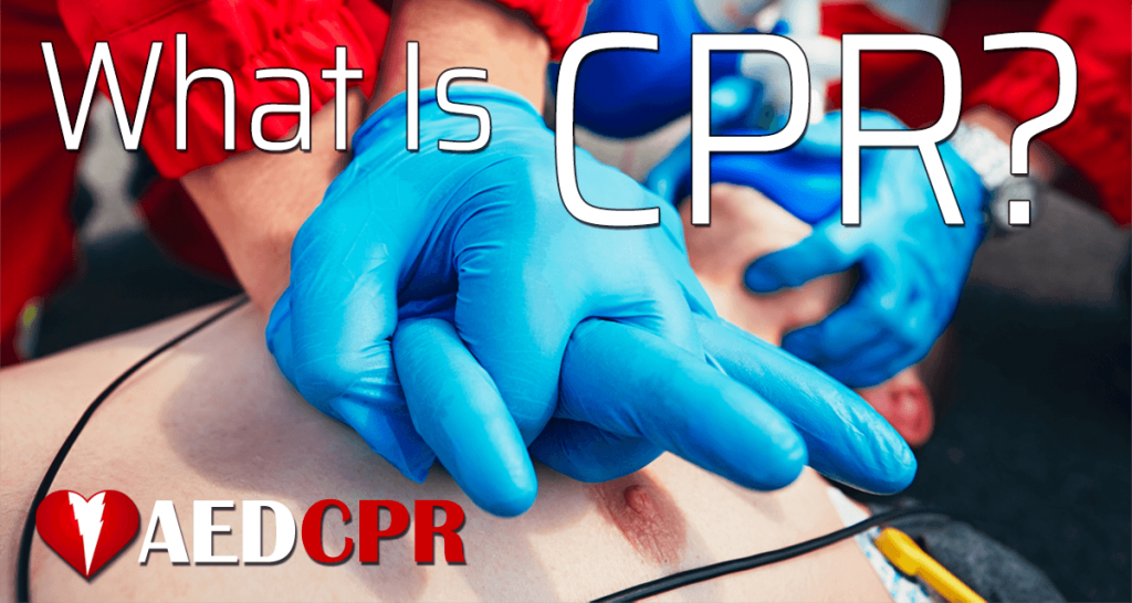 What is CPR and when should it be performed