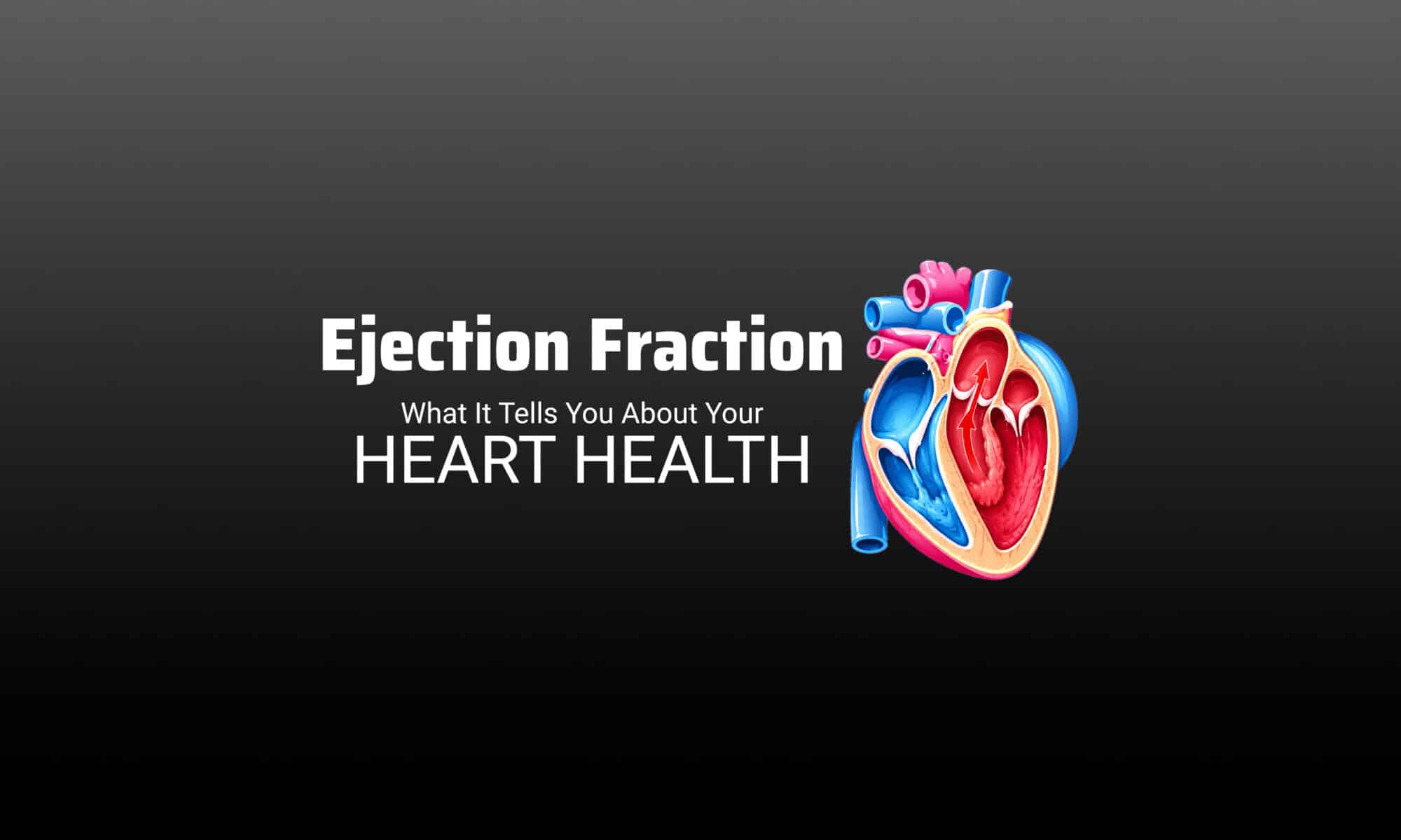 Ejection Fraction - What It Tells You About Your Heart Health